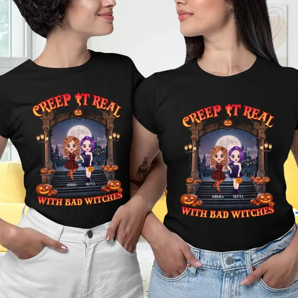 Creep It Real With Bad Witches - Custom Name - Personalized Gifts For Bestie - T-Shirt