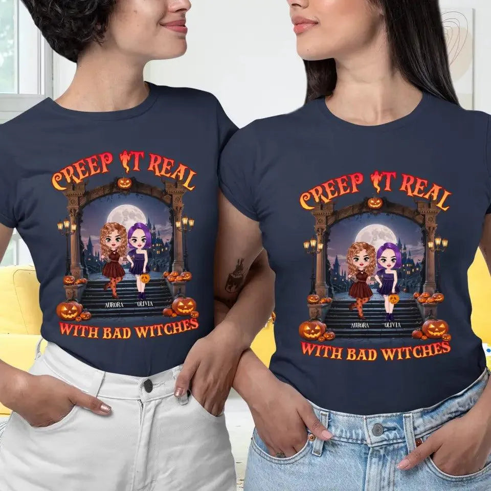 Creep It Real With Bad Witches - Custom Name - Personalized Gifts For Bestie - T-Shirt