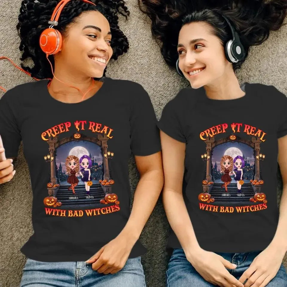 Creep It Real With Bad Witches - Custom Name - Personalized Gifts For Bestie - T-Shirt