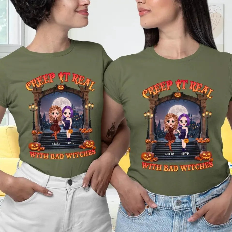 Creep It Real With Bad Witches - Custom Name - Personalized Gifts For Bestie - T-Shirt