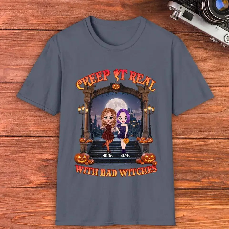 Creep It Real With Bad Witches - Custom Name - Personalized Gifts For Bestie - T-Shirt