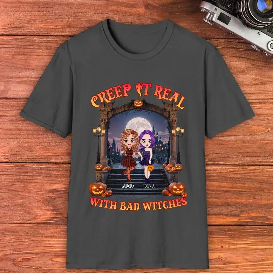 Creep It Real With Bad Witches - Custom Name - Personalized Gifts For Bestie - T-Shirt