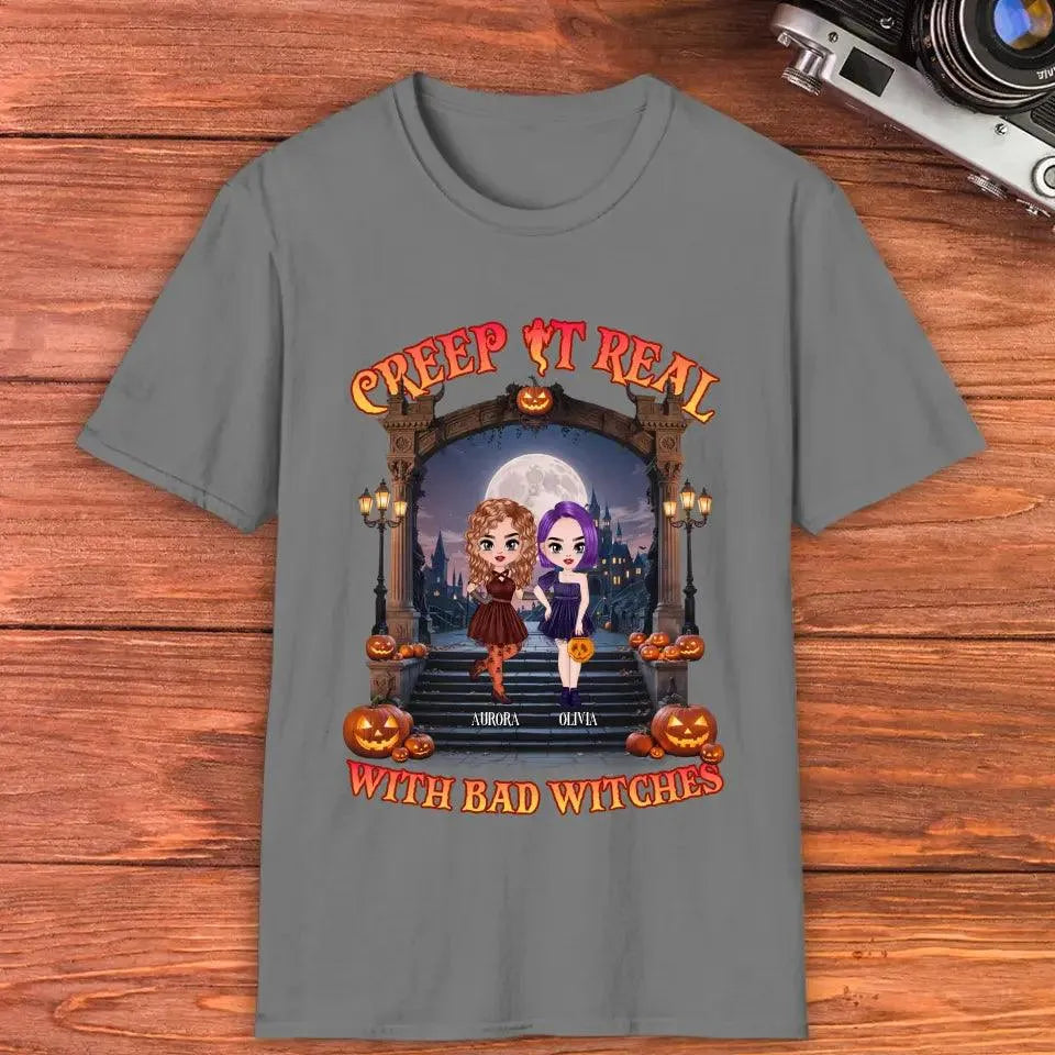 Creep It Real With Bad Witches - Custom Name - Personalized Gifts For Bestie - T-Shirt