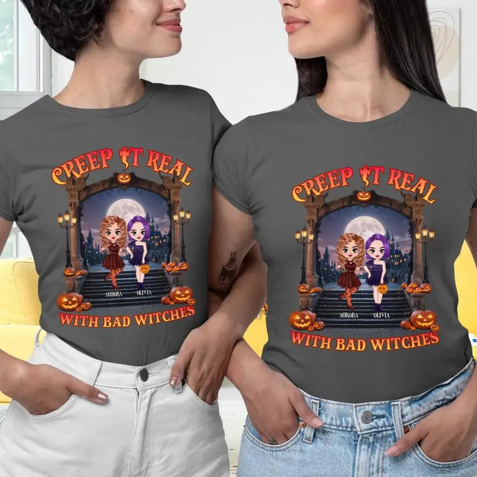 Creep It Real With Bad Witches - Custom Name - Personalized Gifts For Bestie - T-Shirt