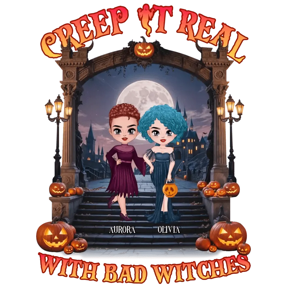 Creep It Real With Bad Witches - Custom Name - Personalized Gifts For Bestie - T-Shirt