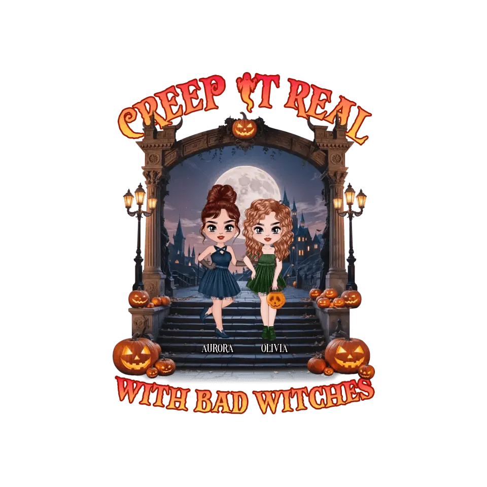 Creep It Real With Bad Witches - Custom Name - Personalized Gifts For Bestie - T-Shirt