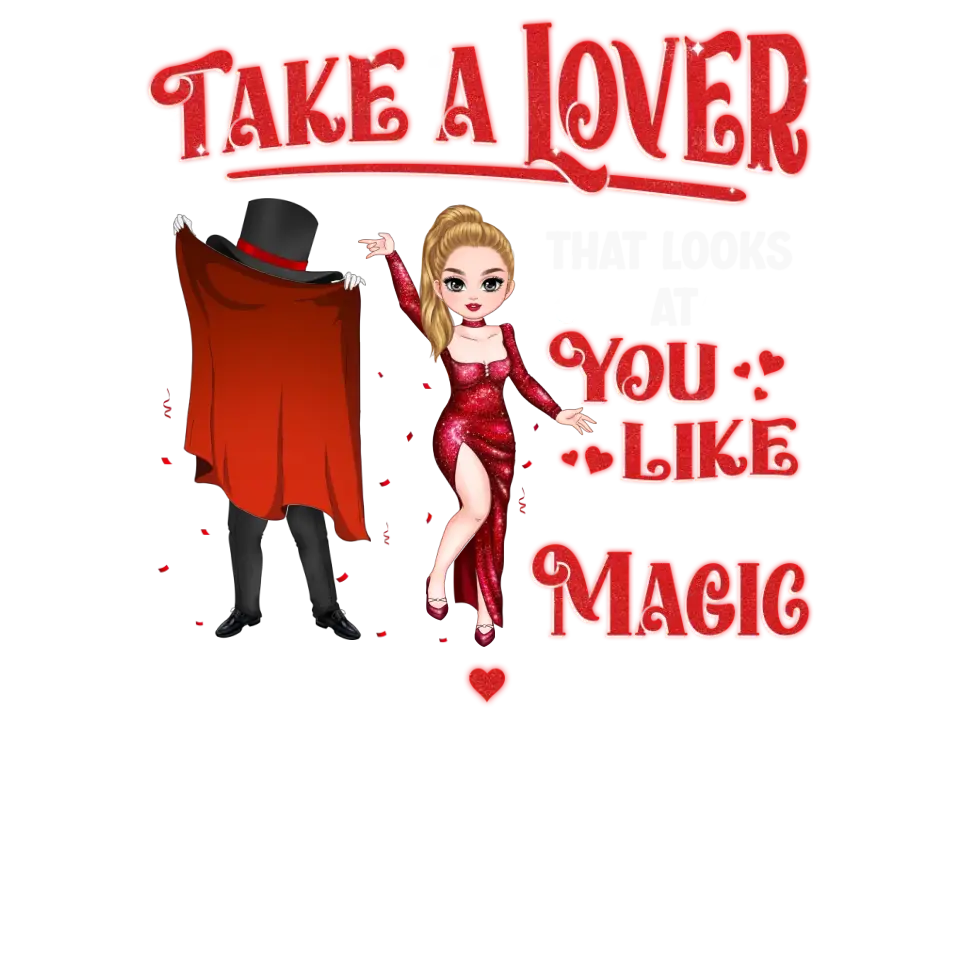 Take A Lover That Looks At You Like Maybe You Are Magic - Personalized Gifts For Couple - Unisex T-shirt