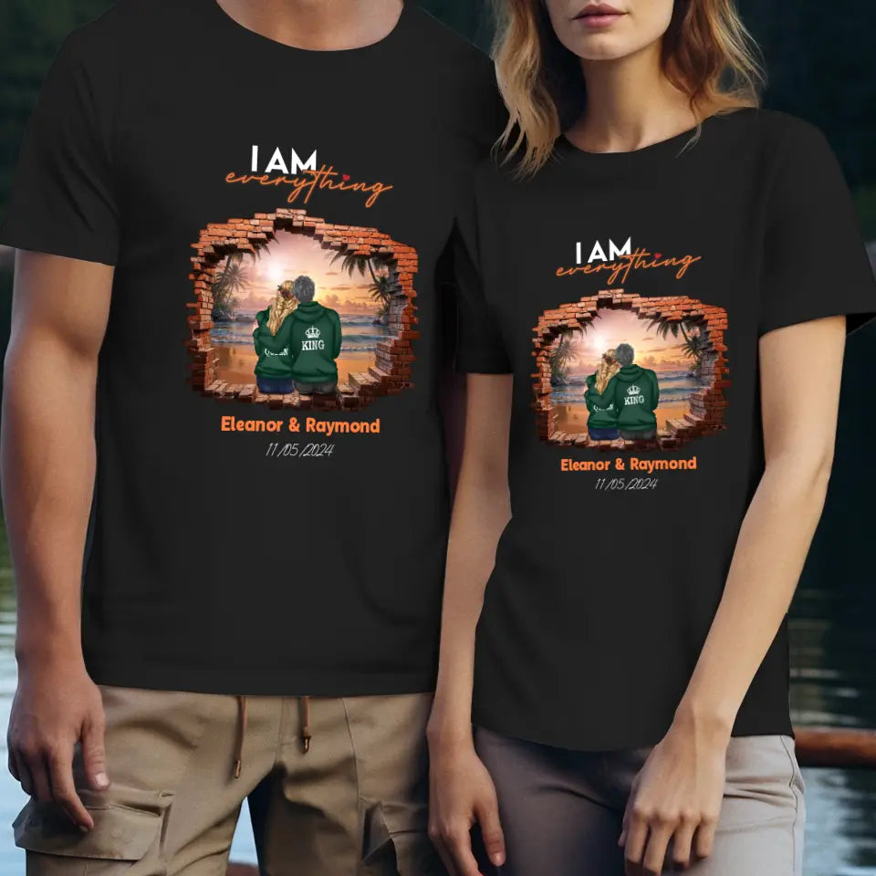 I Have Everything I Need - Custom Name - Personalized Gifts for Couples - T-Shirt