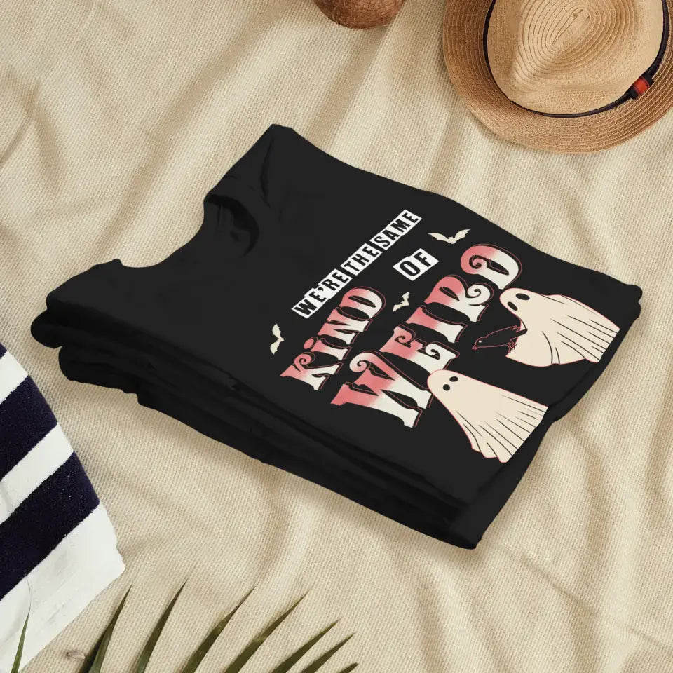 Kind Of Weird - Custom Name - Personalized Gifts for Couples - T-Shirt