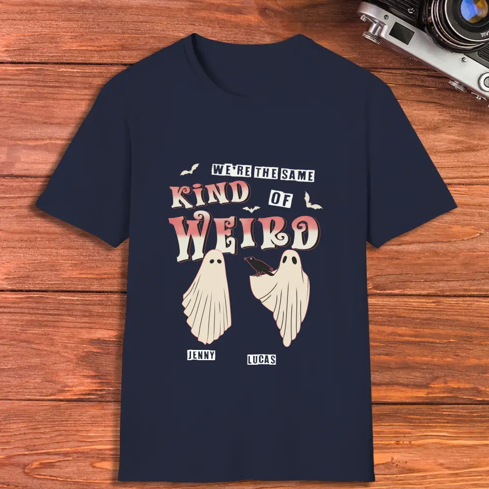 Kind Of Weird - Custom Name - Personalized Gifts for Couples - T-Shirt