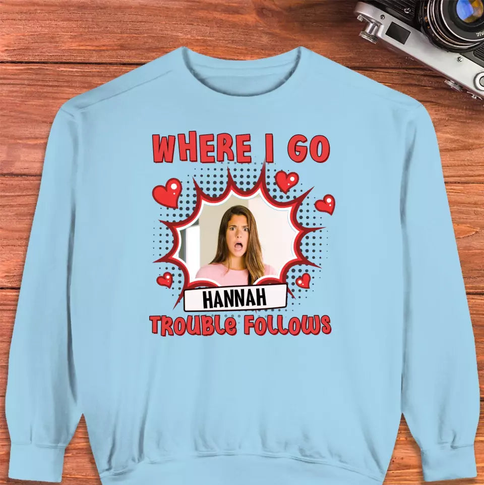 Where I Go Trouble Follows - Personalized Gifts For Couples - Unisex Sweater