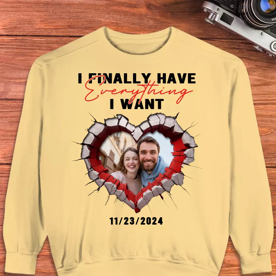 I Finally Have Everything I Want - Custom Photo - Personalized Gifts for Couples - Sweater