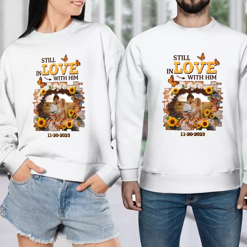 Still In Love With Him - Custom Photo - Personalized Gifts for Couples - Sweater