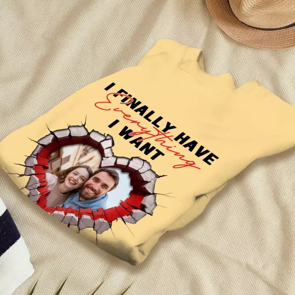 I Finally Have Everything I Want - Custom Photo - Personalized Gifts for Couples - Sweater