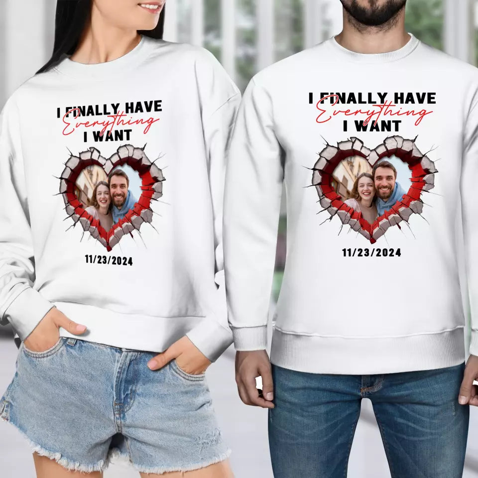 I Finally Have Everything I Want - Custom Photo - Personalized Gifts for Couples - Sweater