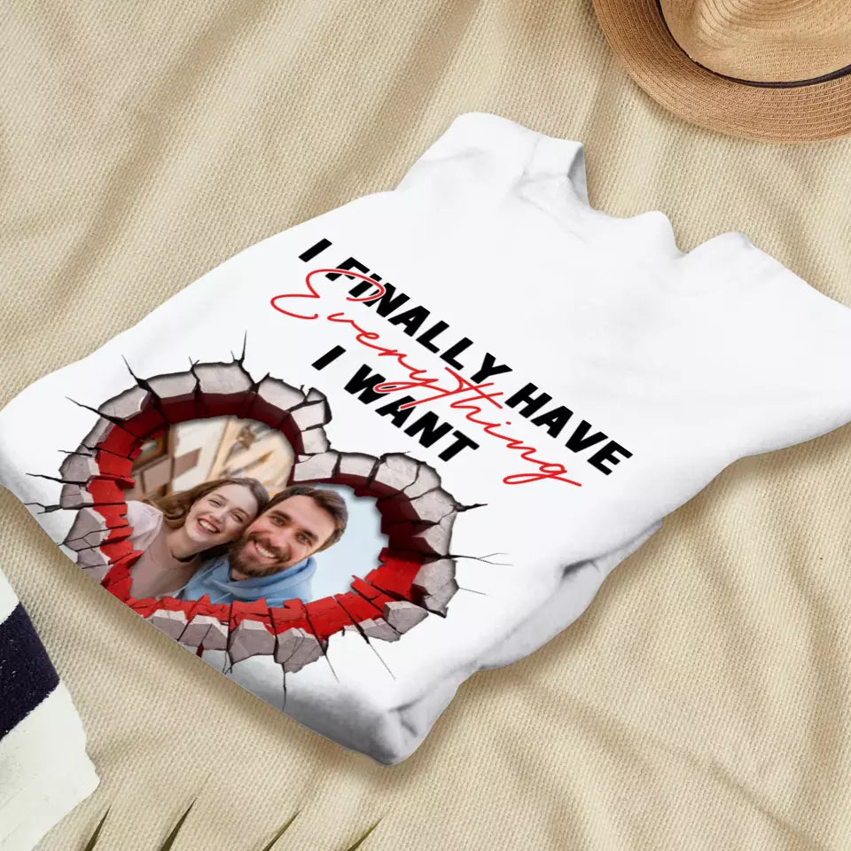 I Finally Have Everything I Want - Custom Photo - Personalized Gifts for Couples - Sweater