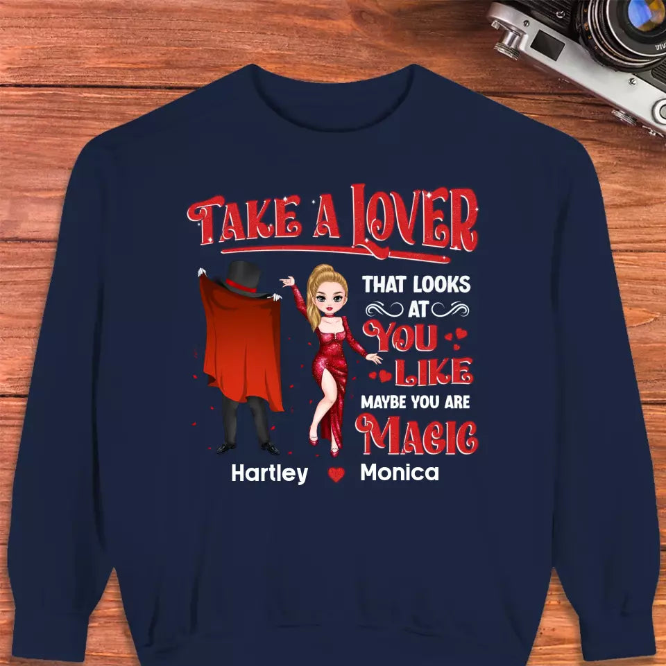 Take A Lover That Looks At You Like Maybe You Are Magic - Personalized Gifts For Couples - Unisex Sweater