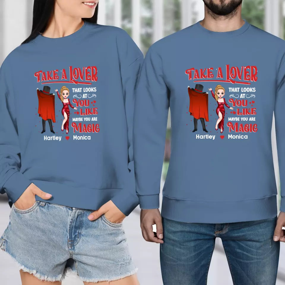 Take A Lover That Looks At You Like Maybe You Are Magic - Personalized Gifts For Couples - Unisex Sweater