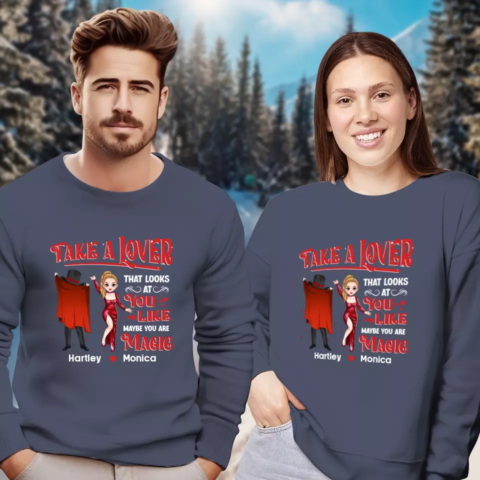 Take A Lover That Looks At You Like Maybe You Are Magic - Personalized Gifts For Couples - Unisex Sweater