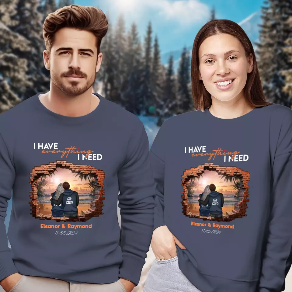 I Have Everything I Need - Custom Name - Personalized Gifts for Couples - Sweater