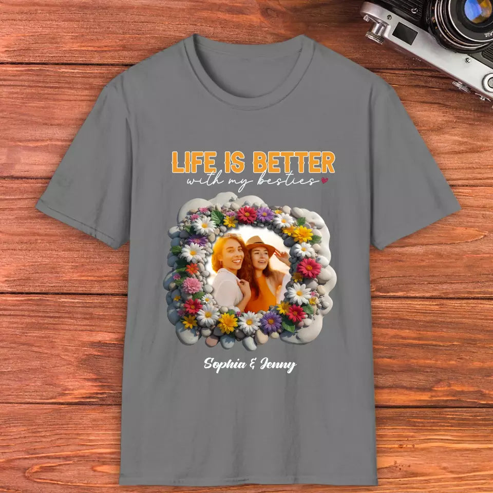 Life Is Better With My Bestie - Custom Photo - Personalized Gifts For Bestie - T-Shirt