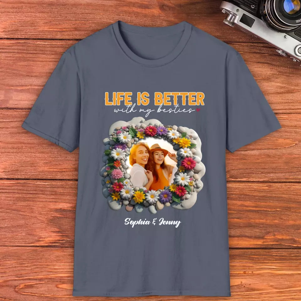 Life Is Better With My Bestie - Custom Photo - Personalized Gifts For Bestie - T-Shirt