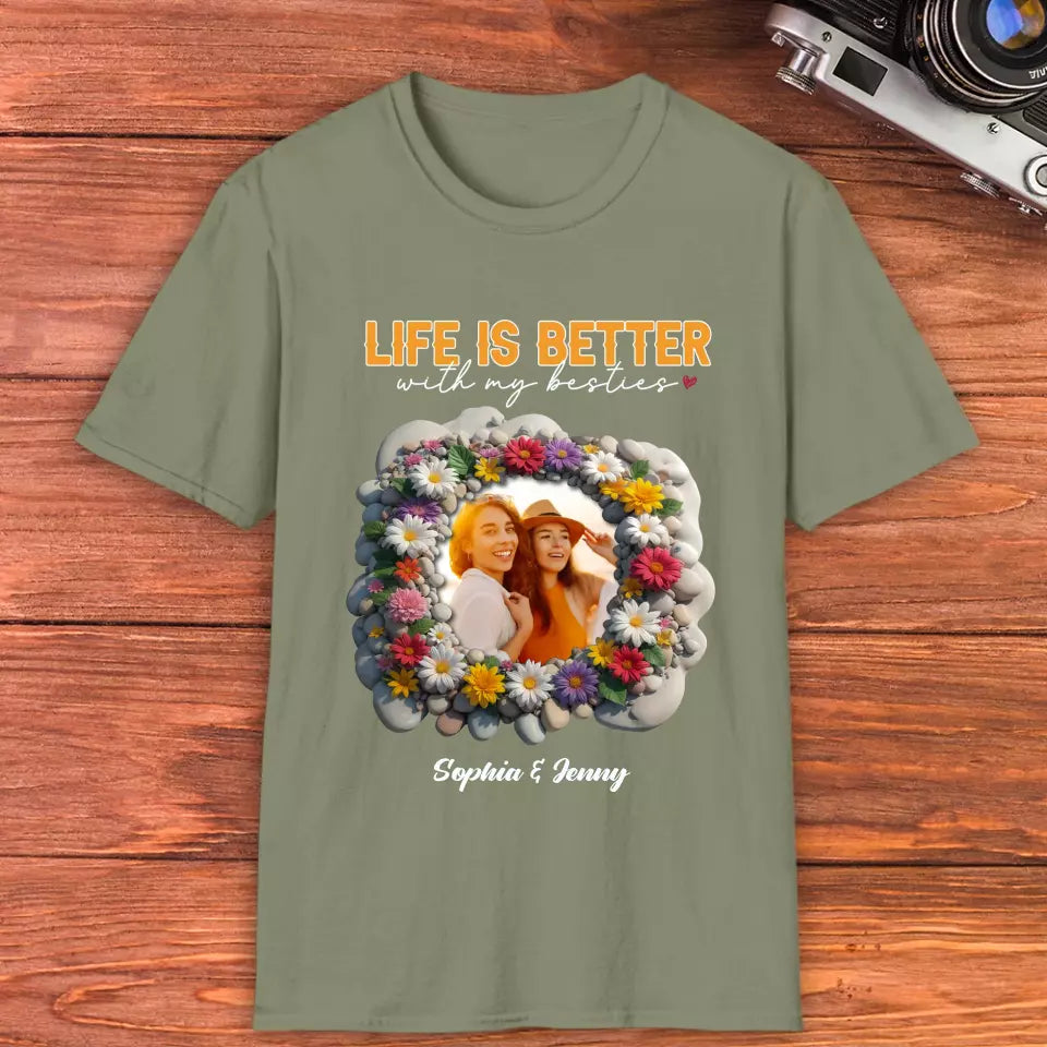 Life Is Better With My Bestie - Custom Photo - Personalized Gifts For Bestie - T-Shirt