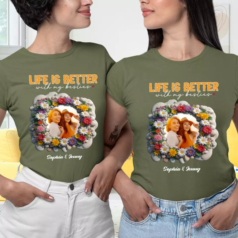 Life Is Better With My Bestie - Custom Photo - Personalized Gifts For Bestie - T-Shirt