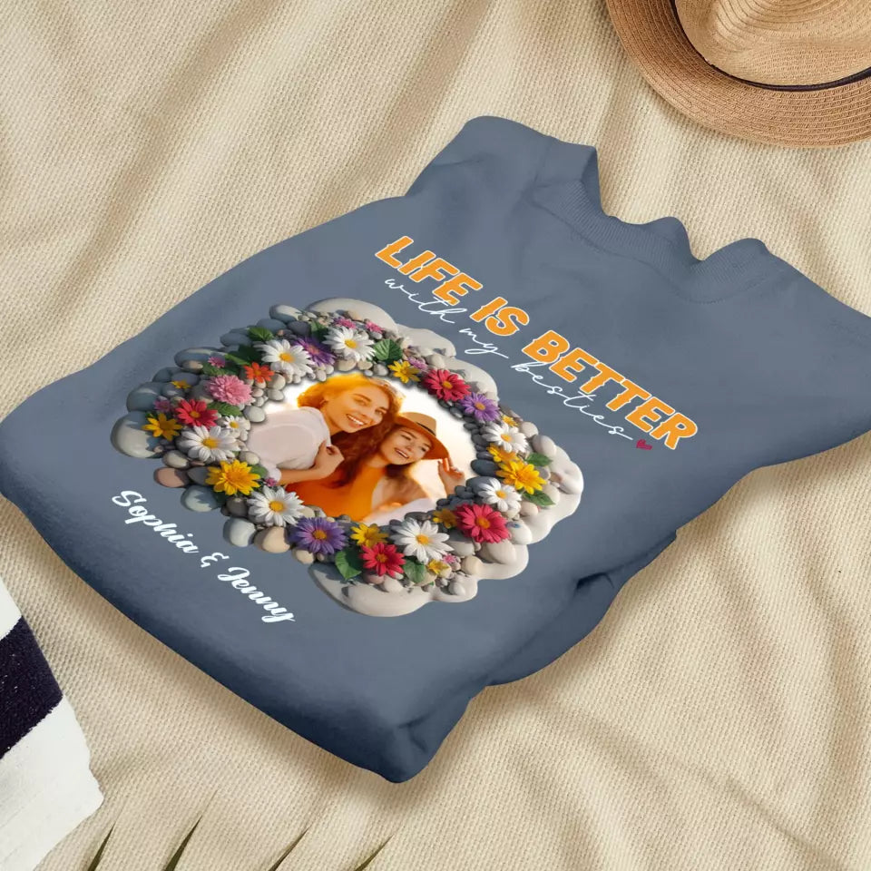 Life Is Better With My Bestie - Custom Photo - Personalized Gifts For Bestie - T-Shirt