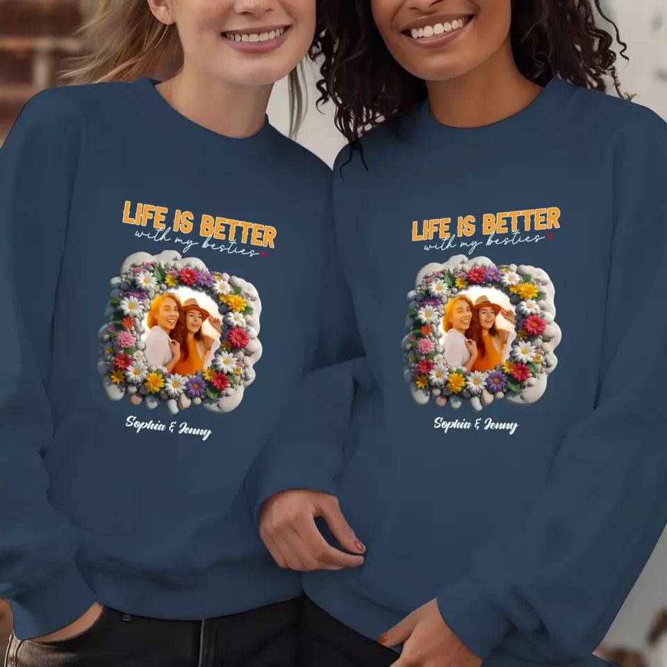 Life Is Better With My Bestie - Custom Photo - Personalized Gifts For Bestie - T-Shirt