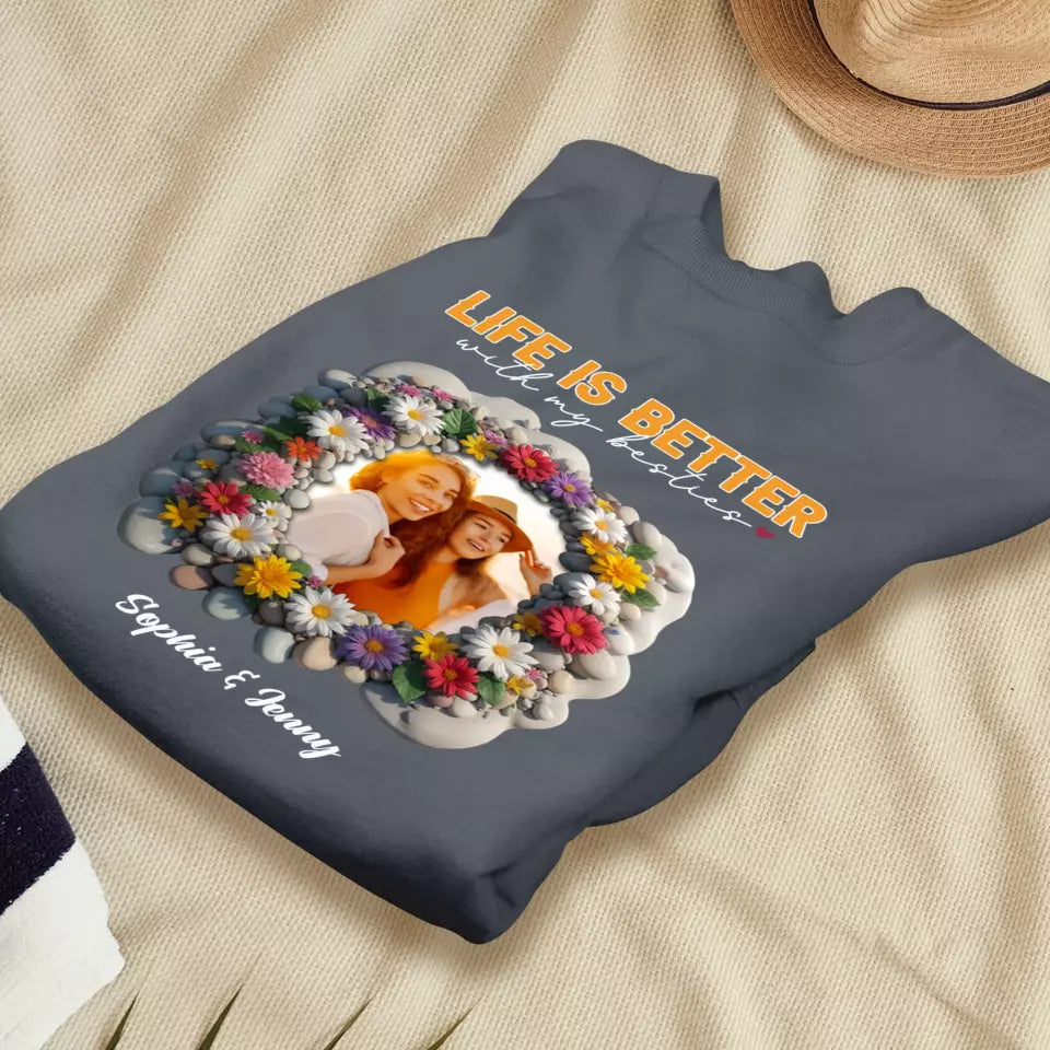 Life Is Better With My Bestie - Custom Photo - Personalized Gifts For Bestie - T-Shirt