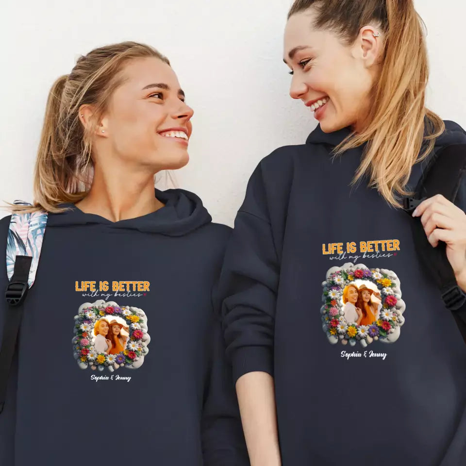 Life Is Better With My Bestie - Custom Photo - Personalized Gifts For Bestie - Hoodie