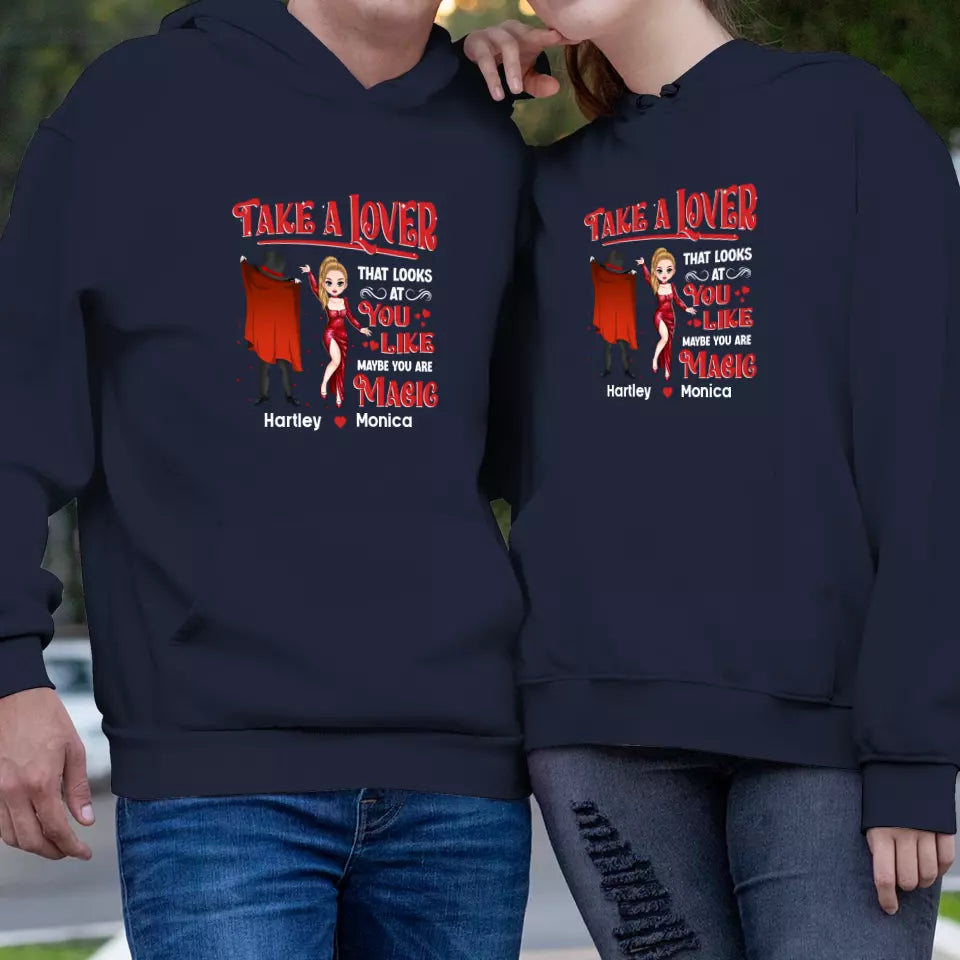 Take A Lover That Looks At You Like Maybe You Are Magic - Personalized Gifts For Couple - Unisex Hoodie