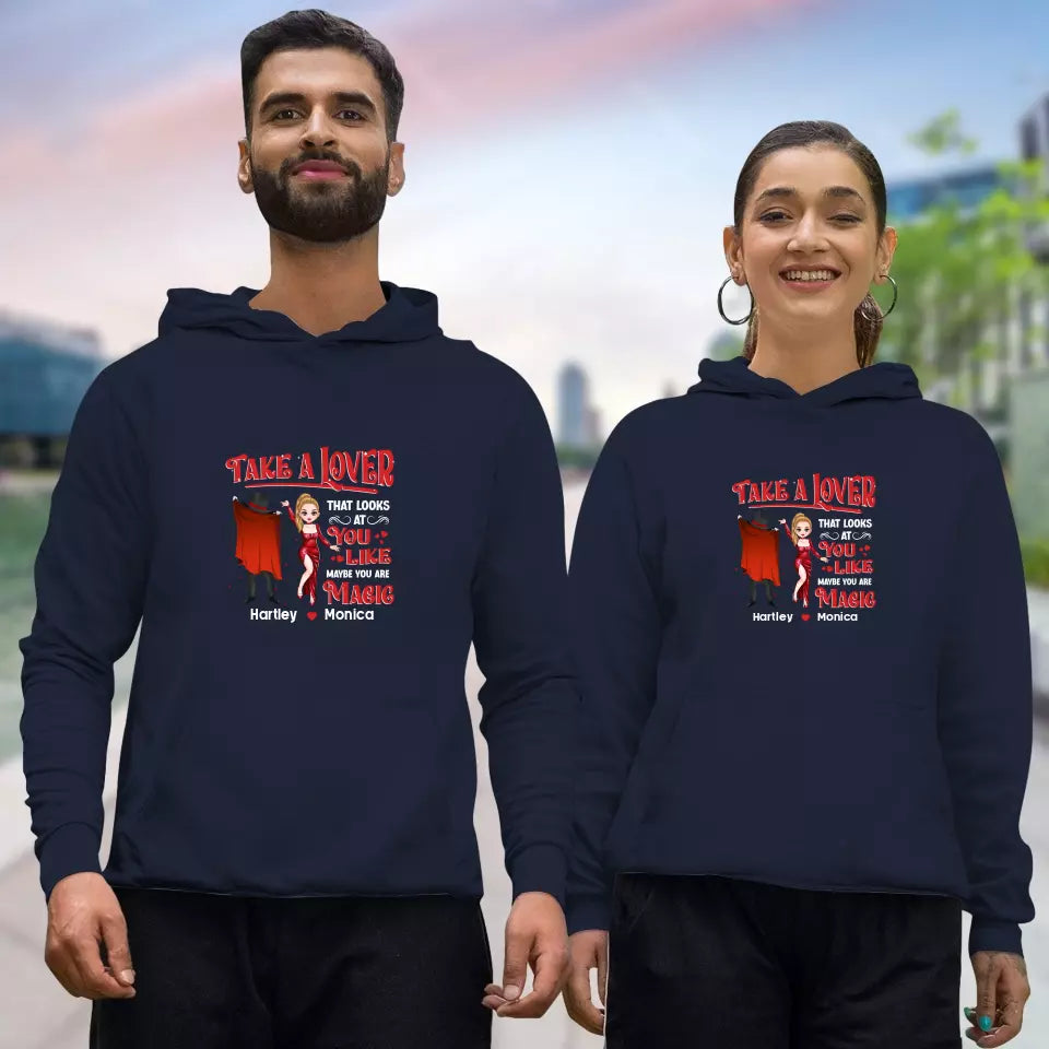 Take A Lover That Looks At You Like Maybe You Are Magic - Personalized Gifts For Couple - Unisex Hoodie