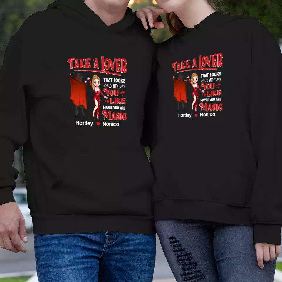 Take A Lover That Looks At You Like Maybe You Are Magic - Personalized Gifts For Couple - Unisex Hoodie