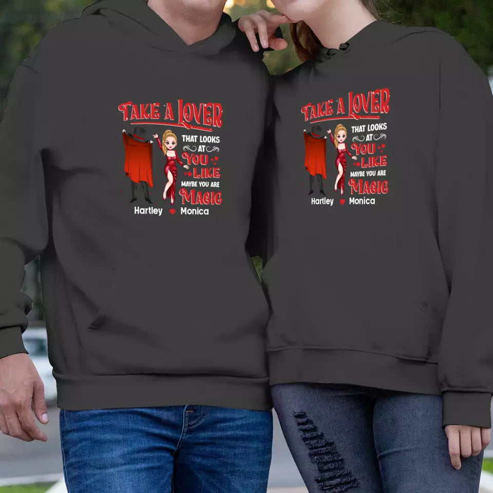 Take A Lover That Looks At You Like Maybe You Are Magic - Personalized Gifts For Couple - Unisex Hoodie