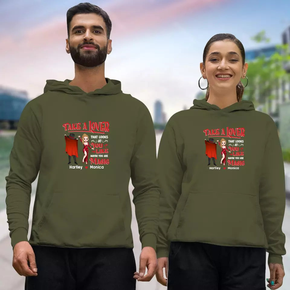 Take A Lover That Looks At You Like Maybe You Are Magic - Personalized Gifts For Couple - Unisex Hoodie