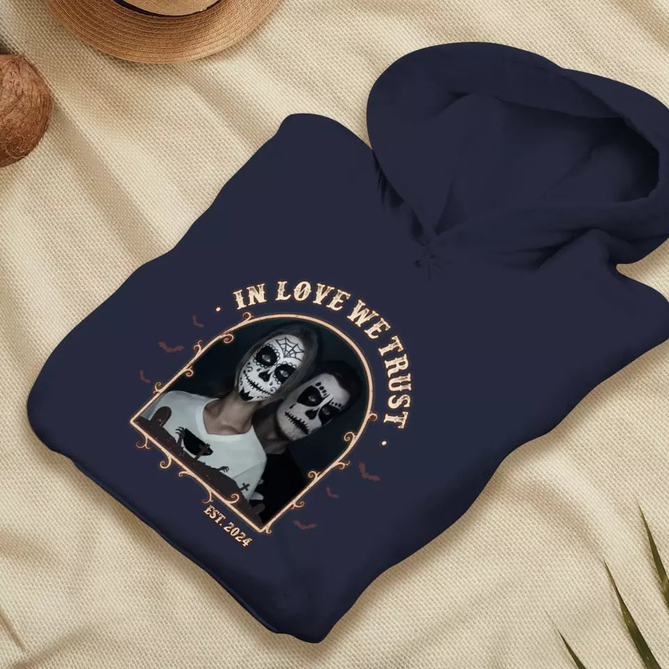 In Love We Trust - Custom Photo - Personalized Gifts For Couple - Hoodie