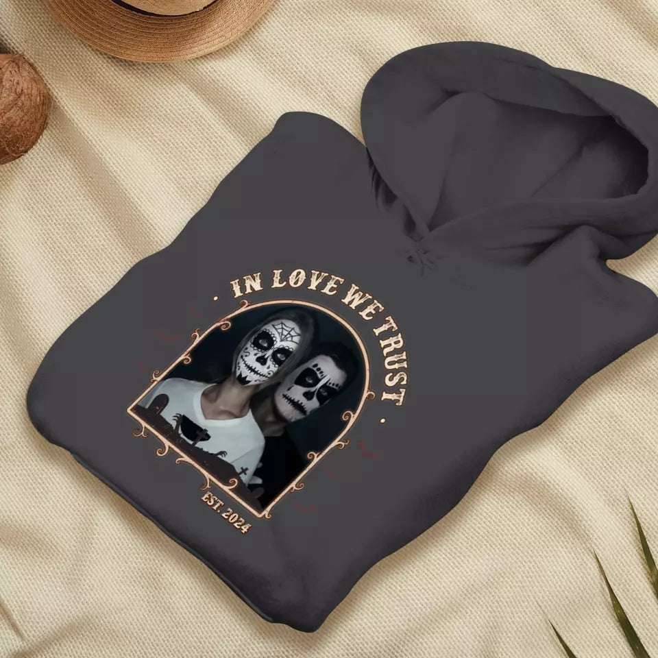 In Love We Trust - Custom Photo - Personalized Gifts For Couple - Hoodie