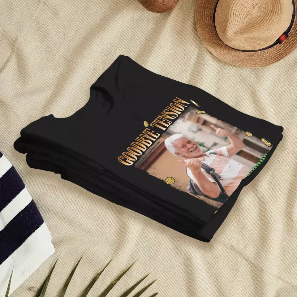 Goodbye Tension - Custom Photo - Personalized Gifts For Grandpa - T-Shirt