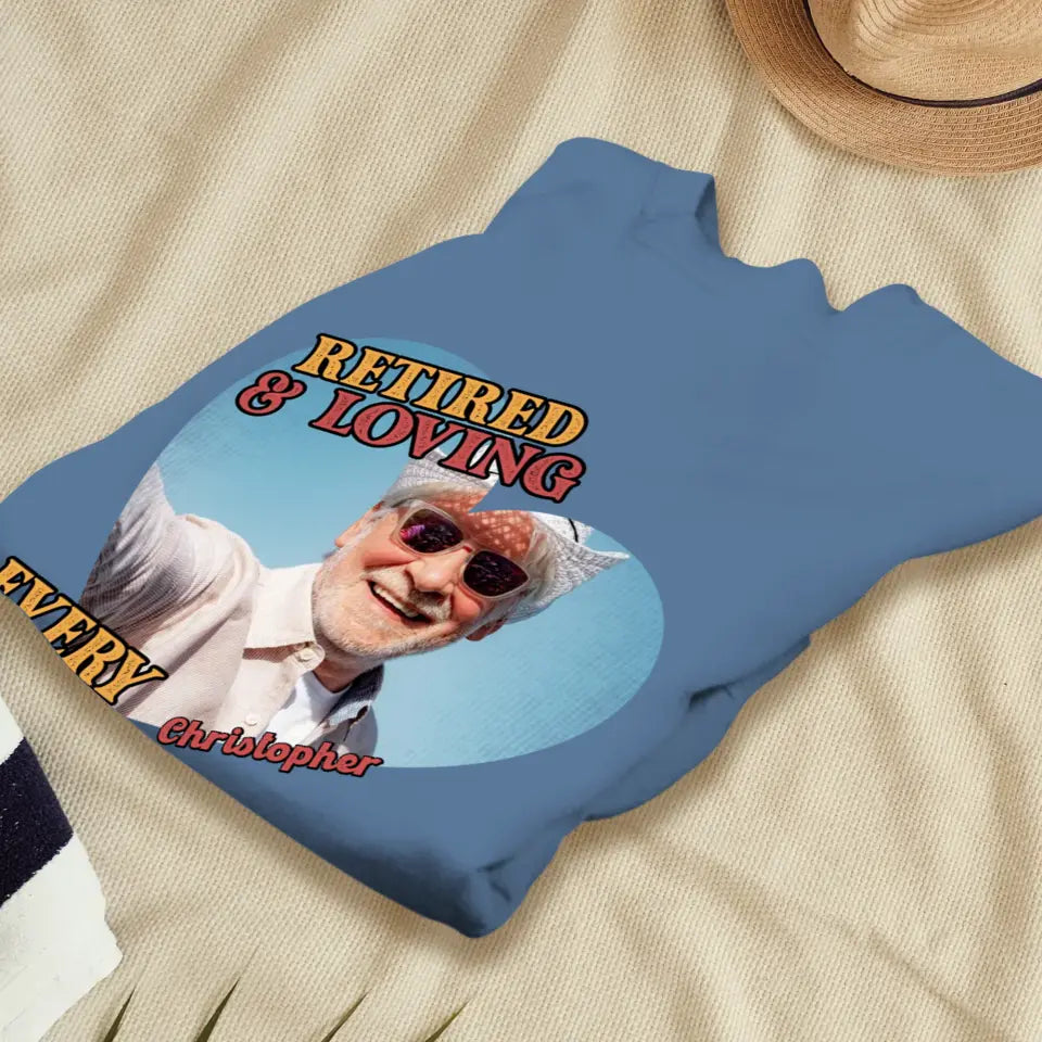 Retired And Loving - Custom Photo - Personalized Gifts For Grandpa - T-Shirt