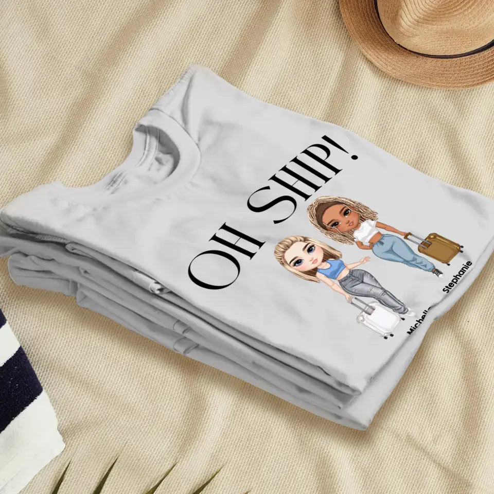 Oh Ship It's A Girls Trip - Personalized Gifts For Besties - Unisex T-shirt