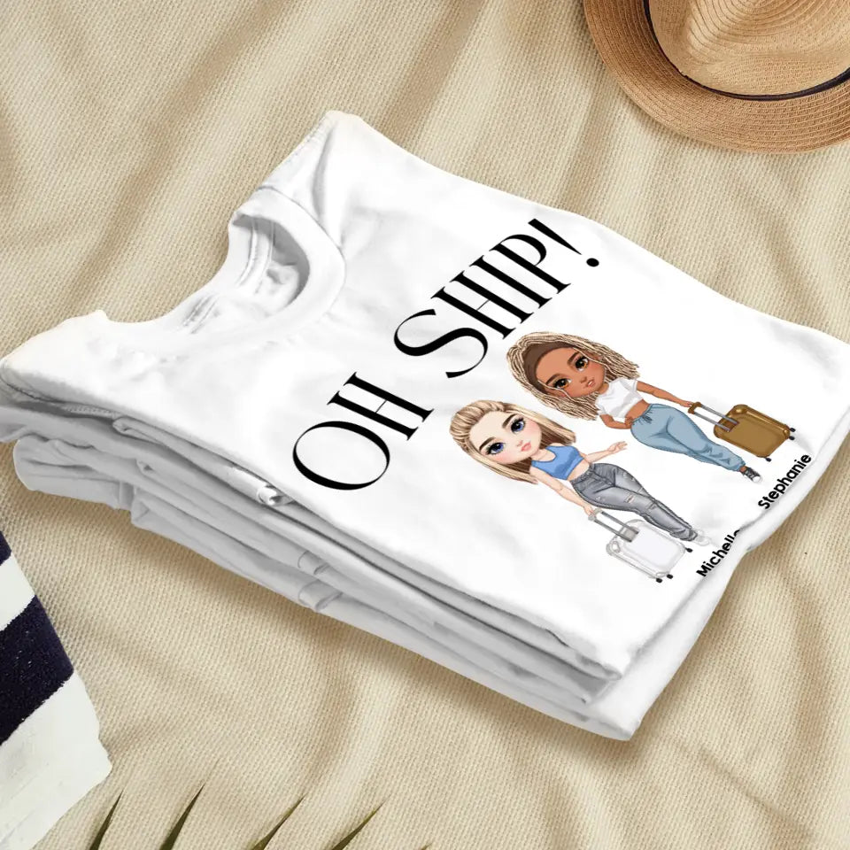 Oh Ship It's A Girls Trip - Personalized Gifts For Besties - Unisex T-shirt