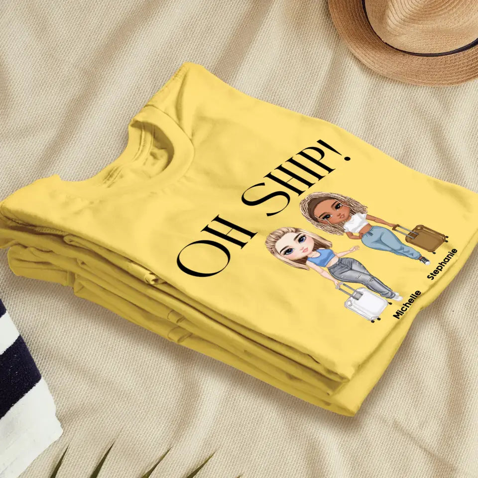 Oh Ship It's A Girls Trip - Personalized Gifts For Besties - Unisex T-shirt