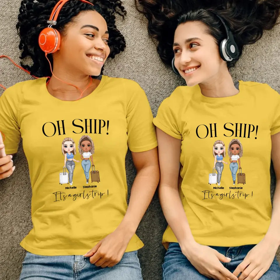 Oh Ship It's A Girls Trip - Personalized Gifts For Besties - Unisex T-shirt