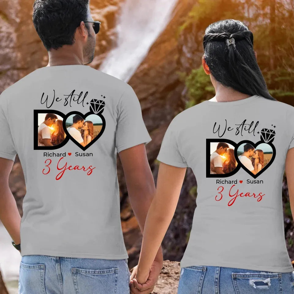 We Still Do No Matter How Back- Personalized Gifts For Couples - Unisex T-Shirt