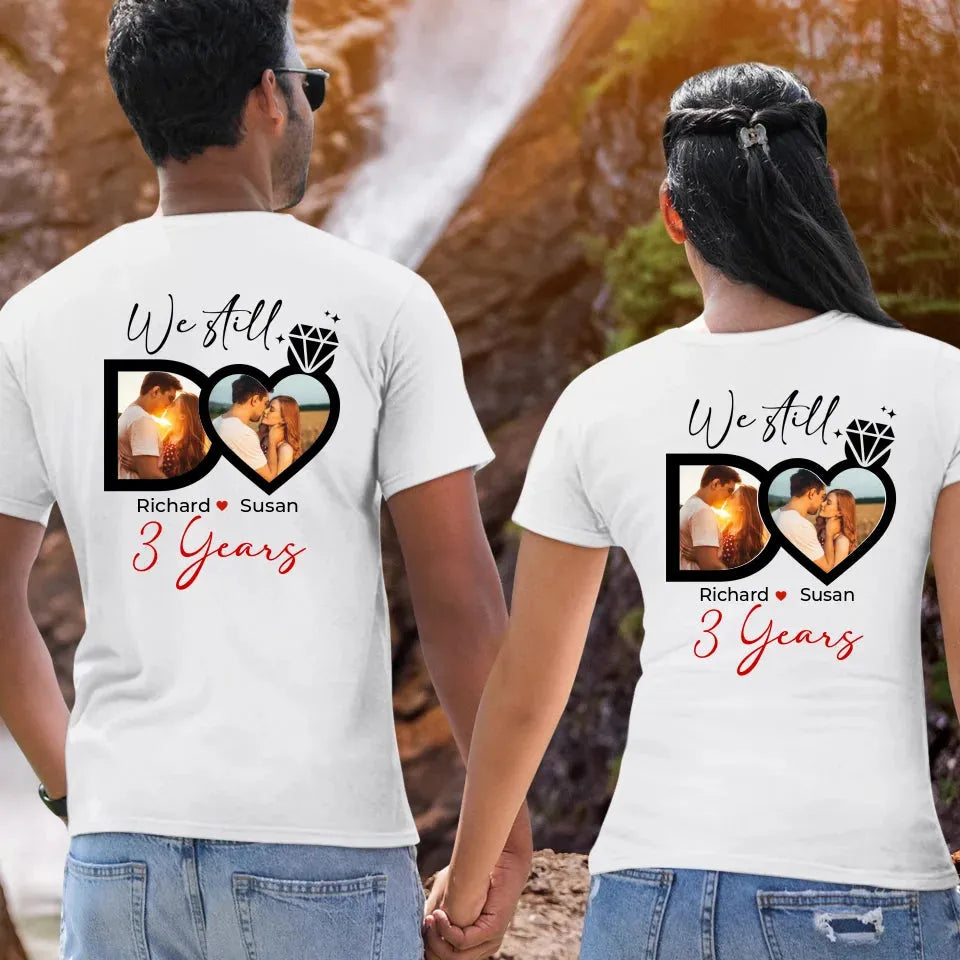 We Still Do No Matter How Back- Personalized Gifts For Couples - Unisex T-Shirt