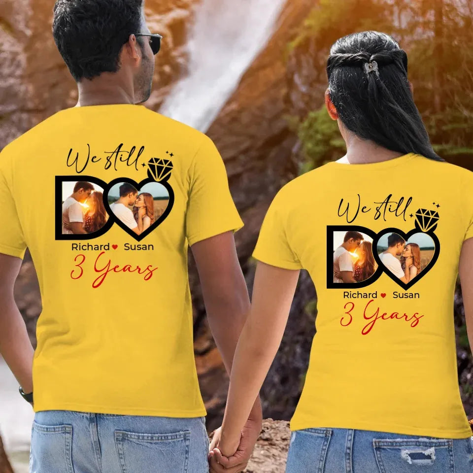 We Still Do No Matter How Back- Personalized Gifts For Couples - Unisex T-Shirt