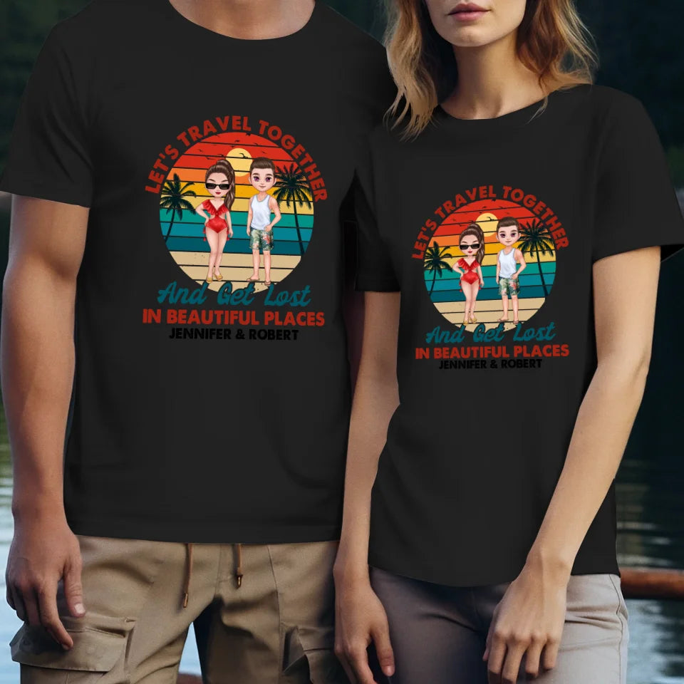 Let's Travel Together - Custom Quote - Personalized Gifts for Couples - Unisex T-Shirt