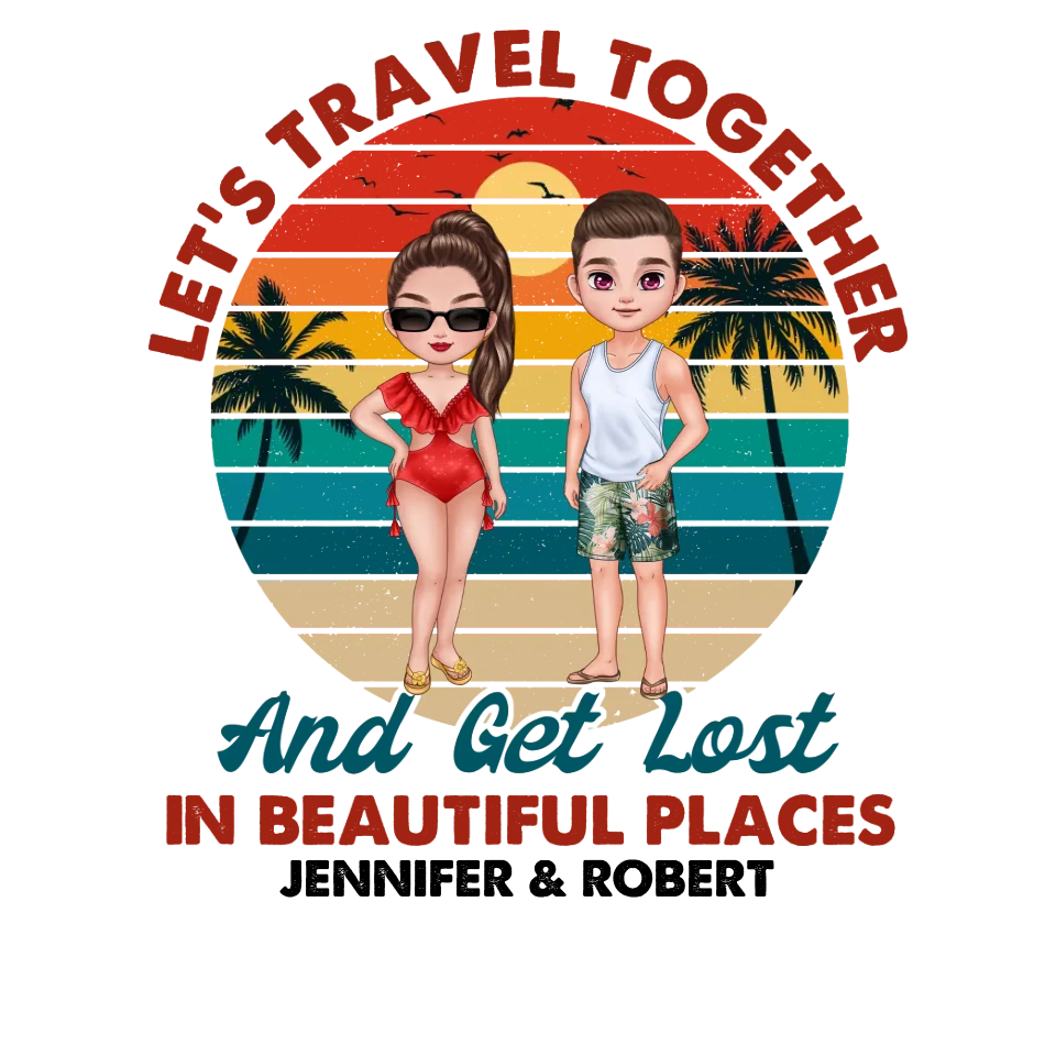 Let's Travel Together - Custom Quote - Personalized Gifts for Couples - Unisex T-Shirt